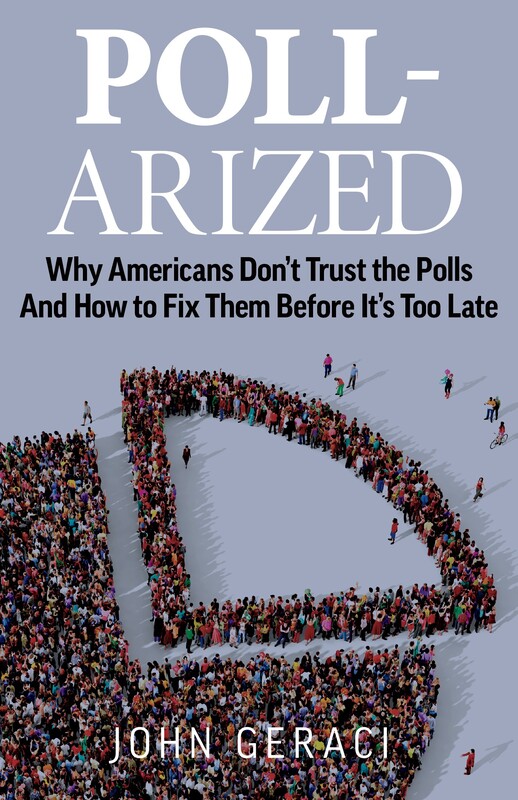 ​POLL-ARIZED: Why Americans Don't Trust the Polls and How to Fix Them Before It's Too Late